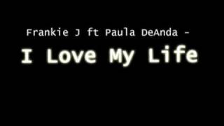 Frankie J ft Paula DeAnda  I Love My Life [upl. by Rialcnis6]