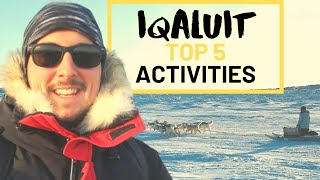 Top 5 Things to do in Iqaluit Nunavut [upl. by Norrabal685]