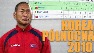 Jak KOREA PÓŁNOCNA dotarła na MISTRZOSTWA ŚWIATA 2010 [upl. by Adela]