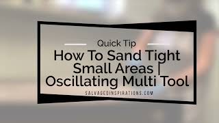 How To Sand Tight Small Areas Oscillating Multi Tool [upl. by Jaclin]