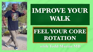 How to Engage and Rotate the CoreBetter Walking Technique with Dr Todd Martin [upl. by Lilyan851]