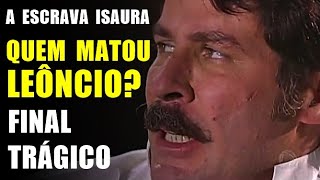 A Escrava Isaura Quem Matou Leôncio Final Trágico do vilão [upl. by Ursola]