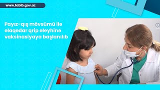 AZƏRTAC  Payızqış mövsümü ilə əlaqədar qrip əleyhinə vaksinasiyaya başlanılıb [upl. by Beker]