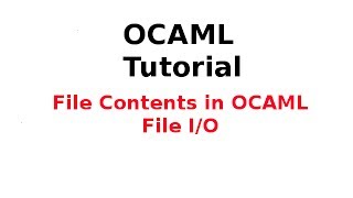 OCAML Tutorial 2433 File Contents in OCAML File InputOutput in OCAML [upl. by Miru507]