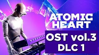 Музыка из Атомик Харт DLC1  OST Atomic Heart Vol3 Original Game Soundtrack [upl. by Kailey]