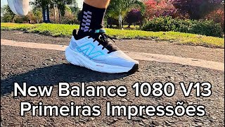 New Balance 1080 v13  Primeiras Impressões [upl. by Sayette759]