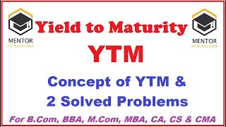 Yield to Maturity YTM  Yield to Maturity Concept and Calculation  Solved Problems of YTM [upl. by Ybab370]