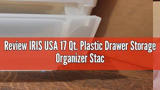 Review IRIS USA 17 Qt Plastic Drawer Storage Organizer Stacking Drawers 4Pack Stackable Unit wit [upl. by Bremser]