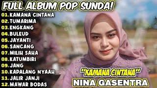 NINA GASENTRA quotKAMANA CINTANA amp TUMARIMAquot FULL ALBUM SUNDA BIKIN KANGEN KAMPUNG HALAMAN [upl. by Oab]