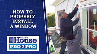 This Old House  Pro2Pro How to Properly Install a Window [upl. by Nivloc]