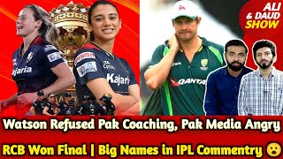 RCB Won Final  Watson Refused Pak due to IPL Pak Media Bashes PCB  Big Names in IPL Commentators [upl. by Khalin256]