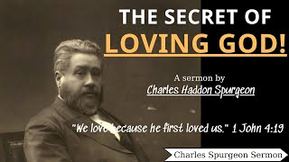 The Secret of Loving God  Charles Spurgeon Sermons  Charles Spurgeon Sermons 2022  2023 [upl. by Grantham]