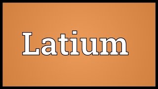 Latium Meaning [upl. by Okechuku257]