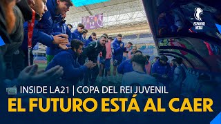 ðŸ“¹ INSIDE LA21  Copa del Rey Juvenil  El futuro estÃ¡ al caer [upl. by Assennav]