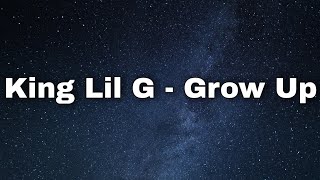 King Lil G  Grow Up Lyrics [upl. by Evita]