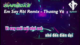 KARAOKE  EM SAY RỒI REMIX  THƯƠNG VÕ [upl. by Kernan428]