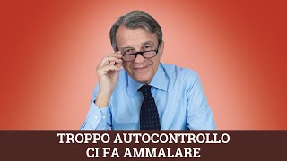 Troppo autocontrollo ci fa ammalare [upl. by Imiaj]