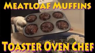 Toaster Oven Chef  Meatloaf Muffin [upl. by Tavy]