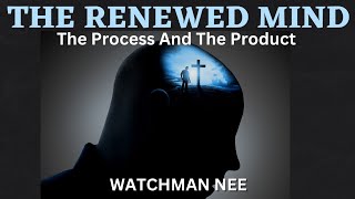 PROCESS OF RENEWING THE MIND  WATCHMAN NEE  AUDIOBOOK [upl. by Mozelle]