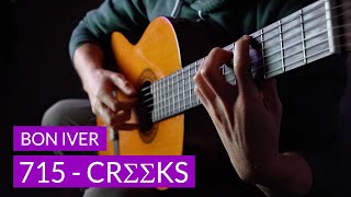 Bon Iver  715  CR∑∑KS  Classical Fingerpicking Guitar Cover 4k [upl. by Trabue]