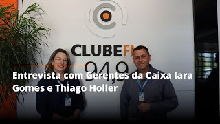 Entrevista com Gerentes da Caixa Iara Gomes e Thiago Holler [upl. by Oznofla106]