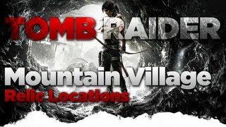 Tomb Raider Mountain Village Relic Location Guide [upl. by Aleibarg]