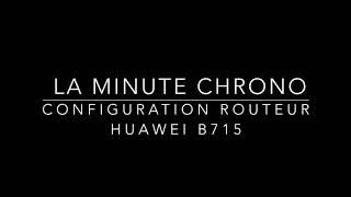 Configuration Routeur B715sC23 Huawei  mode demploi en Français [upl. by Marlee]