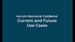 Accuro Neuraxial Guidance Current and Future Use Cases [upl. by Khalil]