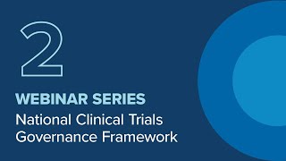 WEBINAR 2  National Clinical Trials Governance Framework [upl. by Dachy]