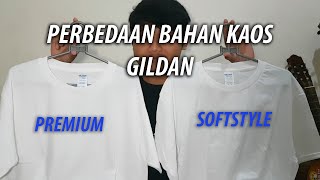 Apa sih bedanya Bahan Kaos GILDAN Premium dan Softstyle [upl. by Kristin263]