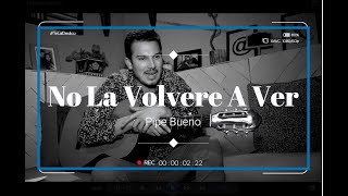 No La Volveré A Ver  Pipe Bueno viral pipebuenoMUSIC [upl. by Chernow]