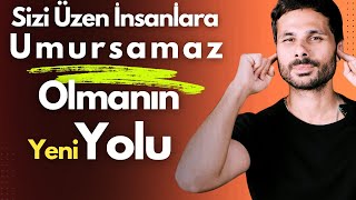 Alaycı Kibirli İnsanları UMURSAMAMAK İÇİN NE YAPMALIYIM   Kafaya Takmamanın Gerçekçi Yolu [upl. by Ley846]