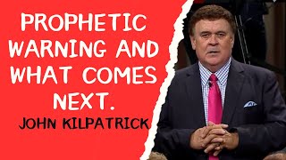 Prophetic Warning and what comes next by John Kilpatrick [upl. by Jessy]