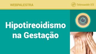 WebPalestra Hipotireoidismo na Gestação [upl. by Sucramat927]