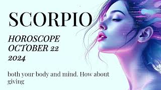 SCORPIO HOROSCOPE OCTOBER 22 2024 [upl. by Otrepur378]