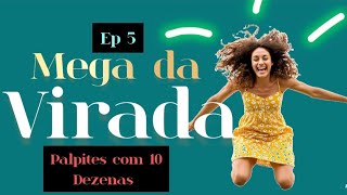 PALPITE COM 10 DEZENAS PARA MEGA DA VIRADA 20242025 EP 5 [upl. by Ammadis]