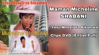 Maman Micheline SHABANI  Yesu Mosali ya Bikamwa Clips EntierFull [upl. by Suivatra]