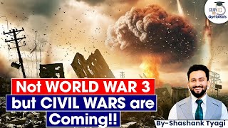 Why Civil Wars Could Replace World War 3 as the Next Global Crisis｜Geopolitics Simplified  UPSC [upl. by Althee]