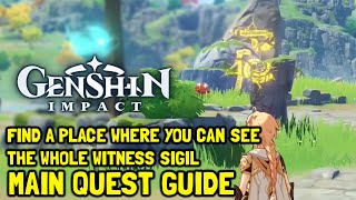 Genshin Impact Find A Place Where You Can See The Whole Witness Sigil Main Quest Guide [upl. by Ledda908]