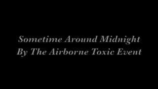 Sometime Around Midnight  The Airborne Toxic Event lyrics [upl. by Arlena]