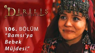 Diriliş Ertuğrul 106 Bölüm  Bamsı’ya bebek müjdesi [upl. by Olinde]