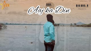 Aaj ka Din  Official Video  Amit Tigaya  BBR  Big BroR Production  Song [upl. by Bilak839]