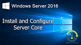 15 Install and configure Windows Server 2016 Core Step by Step guide [upl. by Renelle]