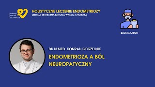 HLE dr Konrad Gorzelnik  Endometrioza a ból neuropatyczny [upl. by Ligetti408]