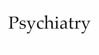 How to Pronounce Psychiatry [upl. by Aneekat143]