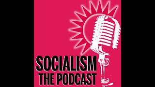 Socialism the podcast 131 Prepare a workers general election stand [upl. by Jacobsen]