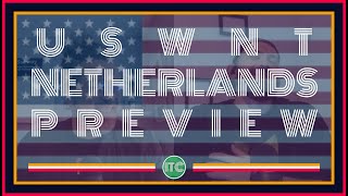 🇺🇸 USWNT v 🇳🇱 NETHERLANDS PREVIEW  USA 2024 Final International Friendly 🏆 2023 World Cup Rematch [upl. by Amandy]