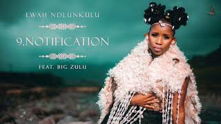 Lwah Ndlunkulu Ft Big Zulu  Notification Official Audio [upl. by Akinom]