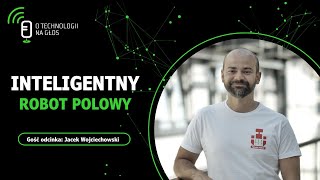 O technologii na głos – Odcinek 90 Inteligentny robot polowy [upl. by Ervine]