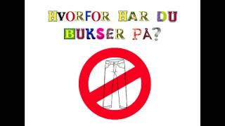 Hvorfor Har Du Bukser På [upl. by Uaerraj]